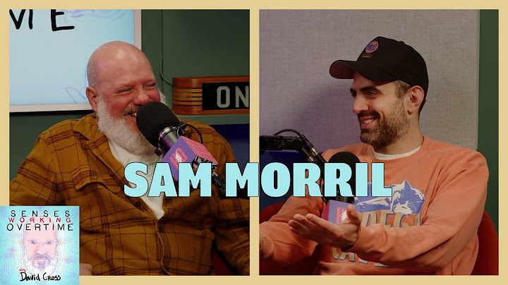 Sam Morril | Senses Working Overtime with David Cross | Headgum