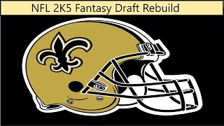 NFL 2K5 FANTASY DRAFT REBUILD (Building the New Orleans Saints)