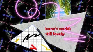Video thumbnail of "Bane's World - Still Lovely (Lyric Video)"