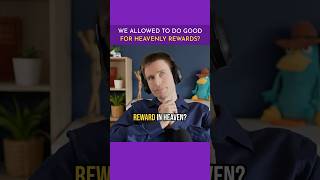 Allowed to Do Good for HEAVENLY REWARDS?