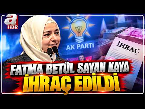 Fatma Betül Sayan Kaya Expelled from AK Party | A Haber