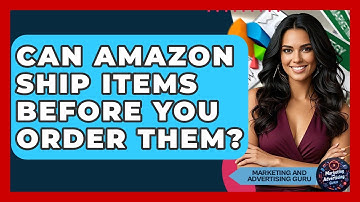 Can Amazon Ship Items Before You Order Them? - Marketing and Advertising Guru