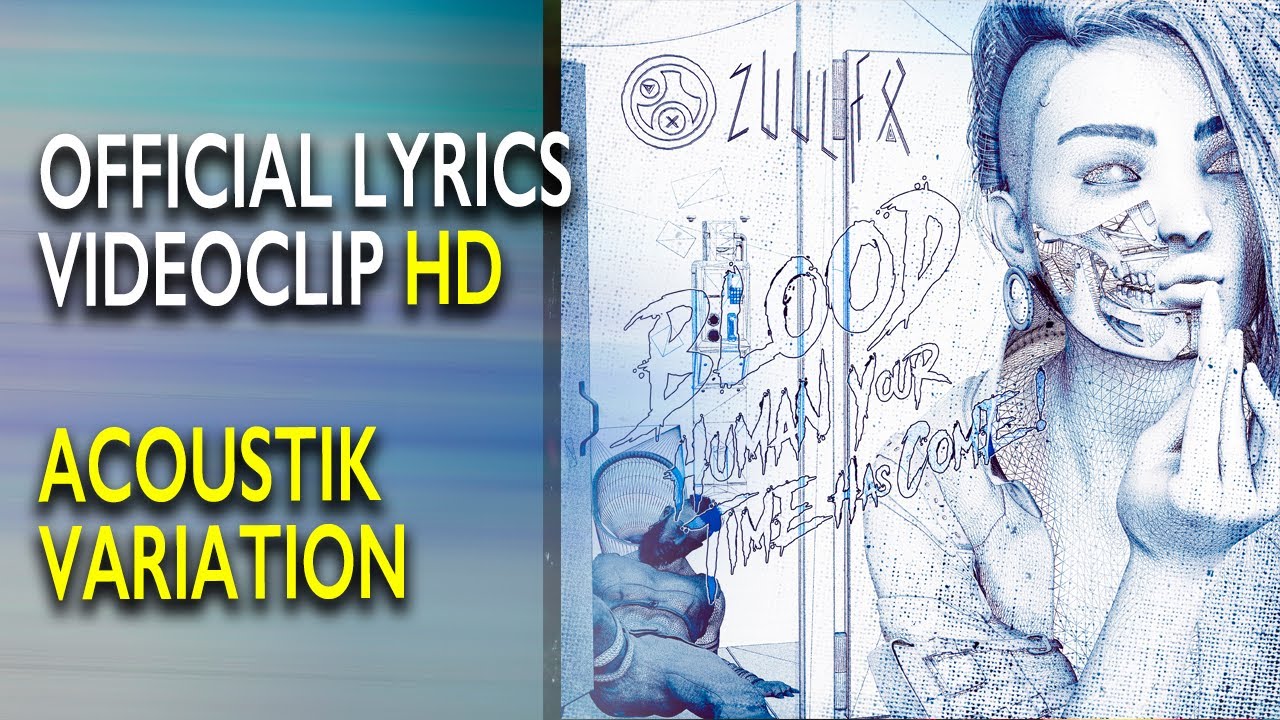 ZUUL FX - BLOOD (Human Your Time Has Come) ACOUSTIK VARIATION - Official Video.