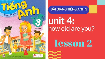 unit 4 lesson 2 how old are you(nhận tài liệu miễn phí tại đây)