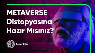 METAVERSE Distopyasına Hazır mısın?