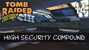 Tomb Raider 3 Walkthrough | 14 - High Security Compound