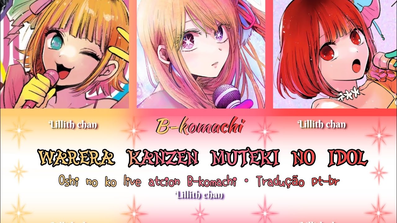 Warera kanzen muteki no idol: Oshi no ko live action B-komachi - tradução pt-br