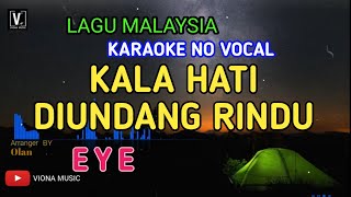 EYE - KALA HATI DIUNDANG RINDU ( KARAOKE ) NO VOCAL | VIONA MUSIC