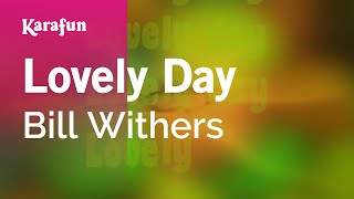 Lovely Day - Bill Withers | Karaoke Version | KaraFun Resimi