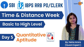 IBPS /SBI/IBPS RRB - PO & Clerk Exam | Time & Distance  Week | Day 5 | Quant | Basic to High Level