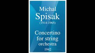 Michal Spisak (1914-1965) : Concertino for string orchestra (1942)