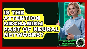 Is the Attention Mechanism Part of Neural Networks? | AI and Machine Learning Explained News