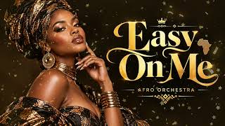 Adele - Easy On Me | Epic Afro Orchestra Cover 🔥 (Cinematic Version)