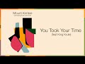 Video thumbnail for Mount Kimbie - You Took Your Time (Feat. King Krule)