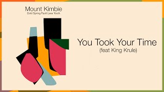 Mount Kimbie - You Took Your Time (Feat. King Krule)