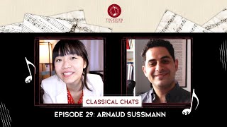 Performing, Practicing, Teaching with Violinist Arnaud Sussmann / Classical Chats with Tiffany Poon