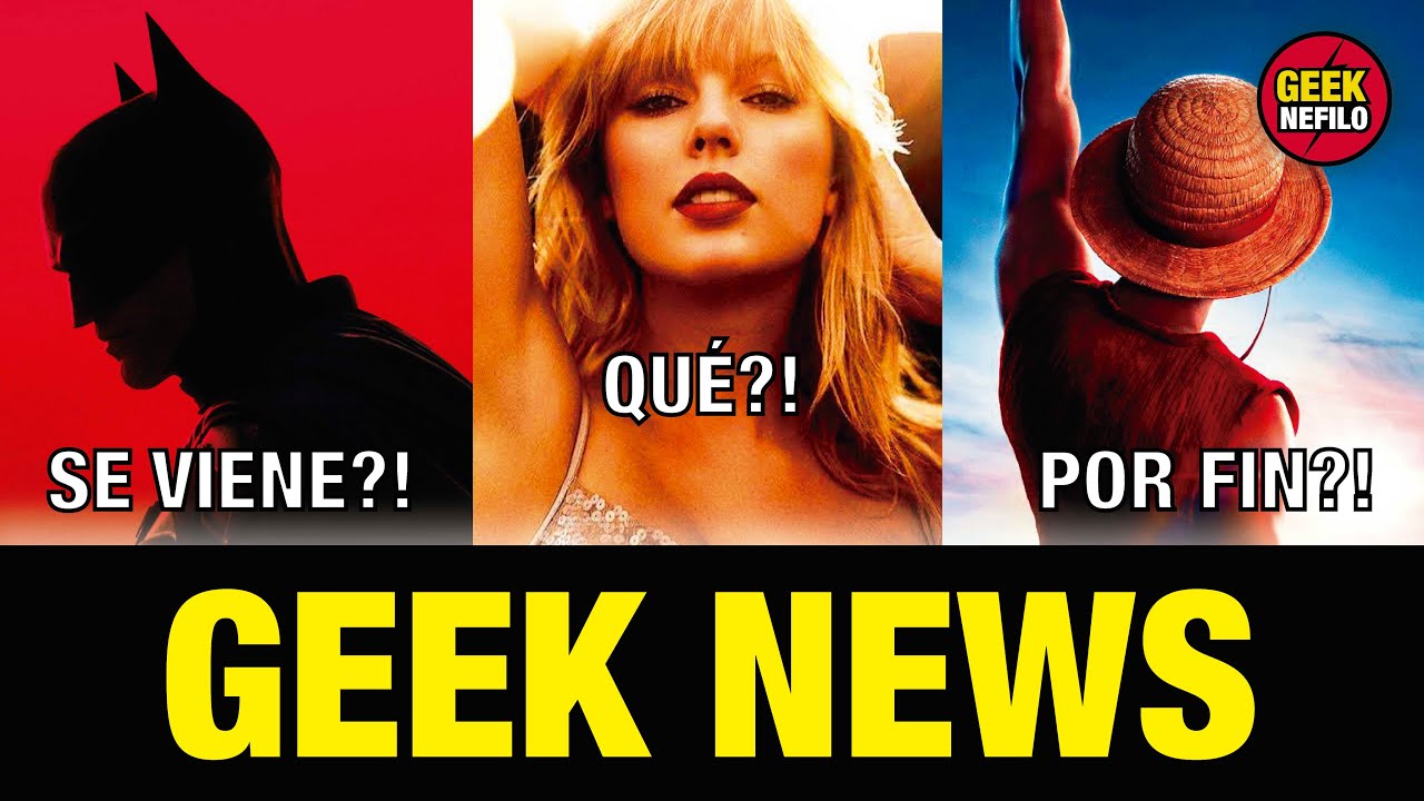 GEEK NEWS 📢💥 THE BATMAN 2, TAYLOR SWIFT directora, ONE PIECE 2 y más! 