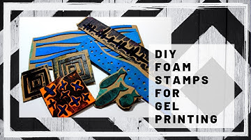 DIY Foam Stamps Part 1, Making Foam Stamps for Gel Printing