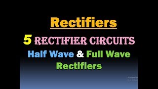 Rectifier - Half Wave Rectifier, Full Wave Rectifier/Active Rectifiers, Bridge Rectifier, AC to DC