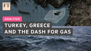 Turkey, Greece and the dash for gas | FT