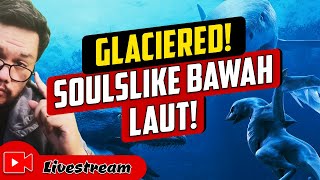 [🔴] GLACIERED - Soulslike Bawah Laut!