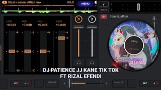 DJ PATIENCE JJ KANE TIK TOK FT RIZAL EFENDI