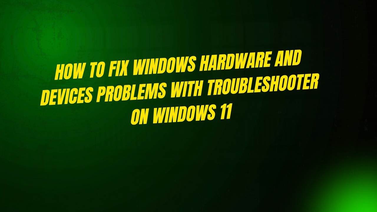How to Fix Windows Hardware and Devices Problems With Troubleshooter on ...