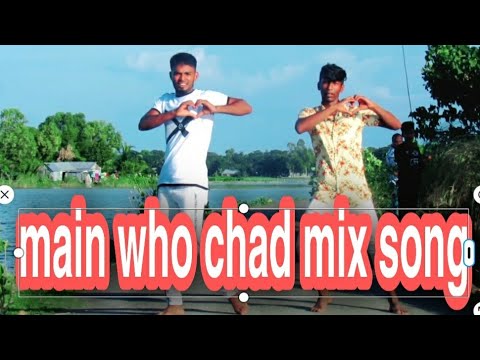 Main who chad mix song dance Main who chad mix song dance
