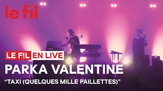 Parka Valentine - Taxi (quelques mille paillettes) // Live @ le fil #lefilsmac #SaintEtienne