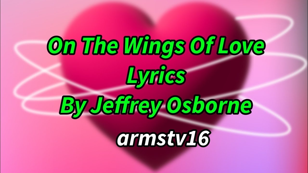 On The Wings Of Love | Lyrics | Jeffrey Osborne - YouTube