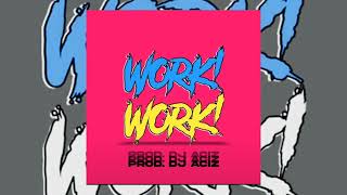 WORK WORK | DJ ACIZ (BEATMAN)