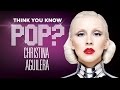 Christina Aguilera - Think You Know Pop?