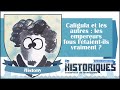 Caligula et les autres les empereurs fous ltaientils vraiment  par histony historiques2018