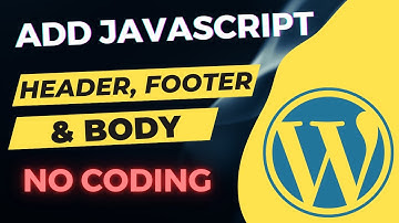 How to Add JavaScript Code to WordPress Header, Footer & Body Without Editing Theme | No Coding