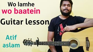 Wo lamhe wo baate guitar lesson - Atif Aslam