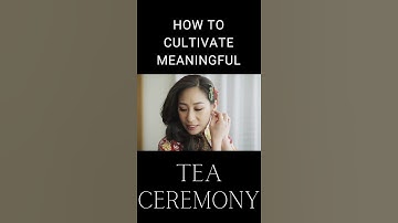 Cultivate meaningful Tea Ceremony | Chinese Tea Ceremony