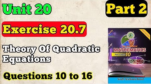 Part 2 Exercise 20.7 questions 10 to 15 unit 20 theory of quadratic equation class 10 new mathe book