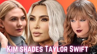 Kim Shades Taylor Swift With Her Ex Bestie Karlie Kross Taylor Swift Extends Kims Relevance