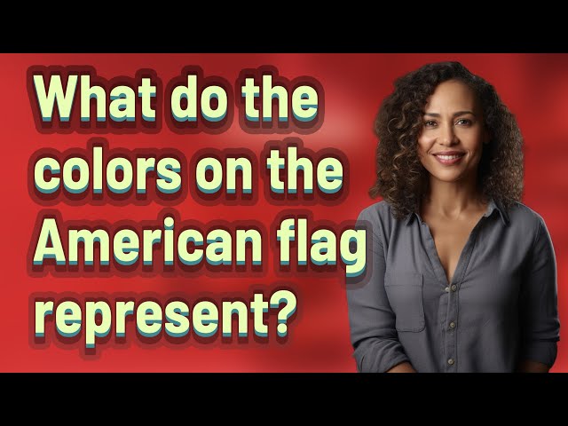 What do the colors on the American flag represent? class=