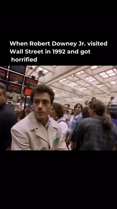 When Robert Downey jr. visited Wall Street in 1992 and got horrified