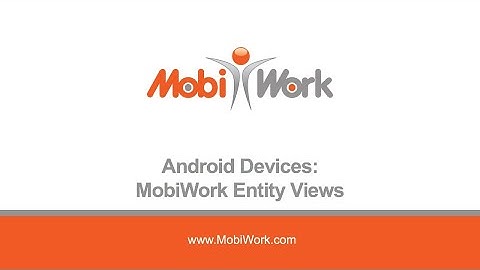 Android Devices: MobiWork Entity Views