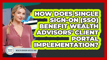 How Does Single Sign-On (SSO) Benefit Wealth Advisors