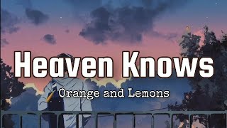 Heaven Knows | Orange and Lemons (Lyrics Video)