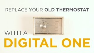 Replace your old thermostat with a digital one. It's easy!