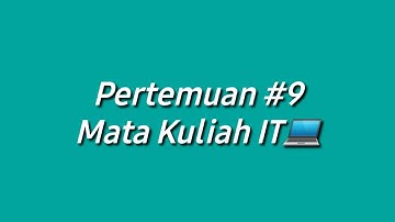 Pertemuan 9 Mata Kuliah Informatika dan teknologi PJKR 1 E STKIP Pasundan Cimahi
