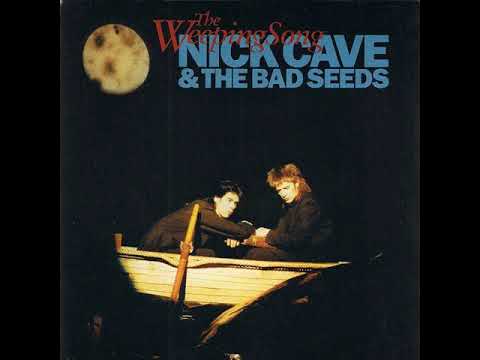 Nick Cave & The Bad Seeds - The Weeping Song
