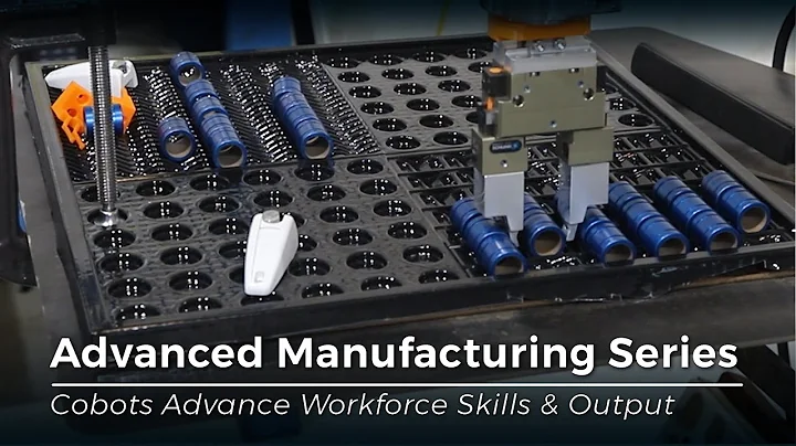 Advanced Manufacturing Series: Cobots Advance Workforce Skills & Output