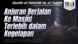 Shahih At-Targhib wa At-Tarhib - Anjuran Berjalan ke Masjid (Hadits 314-320)