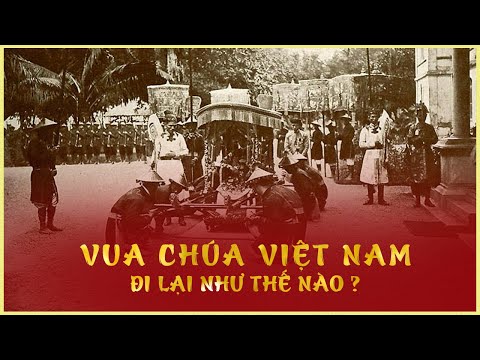 Vua chúa Việt Nam: Đi lại như thế nào?