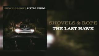 Miniatura de vídeo de "Shovels & Rope - "The Last Hawk" [Audio Only]"